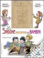 La Sindone raccontata ai bambini. Ediz. illustrata libro