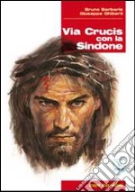 Via Crucis con la Sindone. Con CD-ROM libro