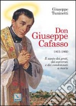 Don Giuseppe Cafasso (1811-1860). Il santo dei preti, dei carcerati e dei condannati a morte libro