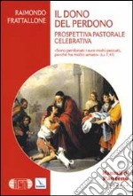 Il dono del perdono. Prospettiva pastorale celebrativa