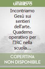 Incontriamo Gesù sui sentieri dell'arte. Quaderno operativo per l'IRC nella scuola dell'infanzia. 3 anni libro