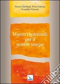 Maestri spirituali per il nostro tempo libro