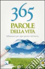 365 parole della vita. Riflessioni per ogni giorno dell'anno