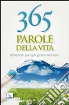 365 parole della vita. Riflessioni per ogni giorno dell'anno libro