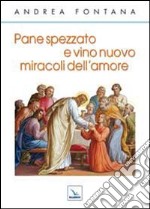 Pane spezzato e vino nuovo, miracoli dell'amore