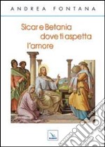 Sicar e Betania, dove ti aspetta l'amore