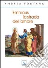 Emmaus, la strada dell'amore libro