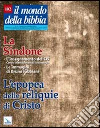 Il mondo della Bibbia (2010). Vol. 2: La Sindone. L'epopea della reliquie di Cristo libro