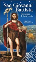 San Giovanni Battista. Precursore di Gesù Cristo libro