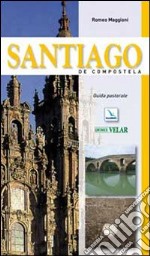 Santiago de Compostela. Guida pastorale libro