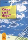 Come sarà dopo? Domande sull'aldilà libro