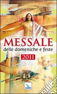 Messale delle domeniche e feste 2011 libro