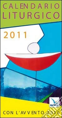Calendario liturgico 2011. Con l'Avvento 2010 libro