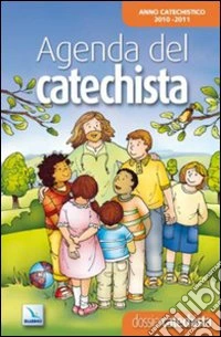 Agenda del catechista. Anno catechistico 2010-2011 libro