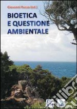 Bioetica e questione ambientale libro