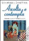 Ascolta e contempla. Itinerario biblico attraverso le icone libro di Maggi Lidia Vivian Dario