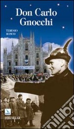 Don Carlo Gnocchi. Il cuore di Dio sulle strade dell'uomo libro