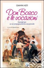 Don Bosco e le vocazioni. Consigli per un accompagnamento vocazionale