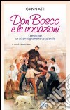 Don Bosco e le vocazioni. Consigli per un accompagnamento vocazionale libro