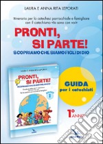 Pronti, si parte! Scopriamo che siamo figli di Dio. Guida. Per la catechesi parrocchiale e familiare libro