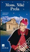 Mons. Nike Prela. Dono per cristiani e musulmani libro