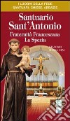 Santuario Sant'Antonio. Fraternità Francescana La Spezia libro di Massa Giacomo