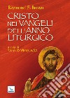 Cristo nei Vangeli dell'anno liturgico libro