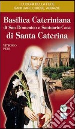 Basilica cateriniana di San Domenico e Santuario-casa di santa Caterina libro