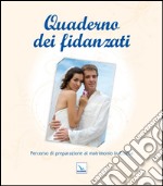 Quaderno dei fidanzati. Percorso di preparazione al matrimonio in Chiesa libro