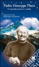 Padre Giuseppe Picco. Un gesuita povero e umile libro