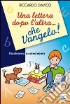 Una Lettera dopo l'altra... che Vangelo! Giochiamo a catechismo libro di Davico Riccardo