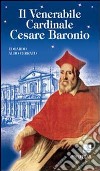 Il venerabile cardinale Cesare Baronio libro