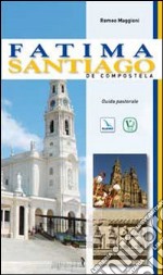 Fatima. Santiago de Compostela. Guida pastorale libro