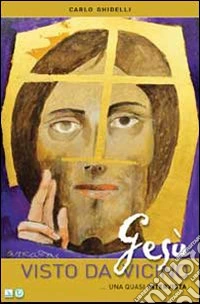 Gesù visto da vicino. Quasi un'intervista libro