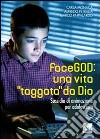 FaceGod: una vita «taggata» da Dio. Sussidio di animazione per adolescenti libro