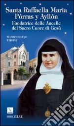 Santa Raffaella Maria Pórras y Ayllón. Fondatrice delle Ancelle del Sacro Cuore di Gesù libro