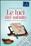 Le Luci del sabato. Meditazioni sulla liturgia domenicale. Anno A libro