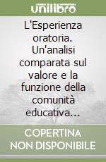 L'Esperienza oratoria. Un'analisi comparata sul valore e la funzione della comunità educativa dell'oratorio libro