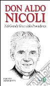 Don Aldo Nicoli. Nel grande gioco della provvidenza libro di Alborghetti Roberto