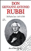 Don Giovanni Antonio Rubbi. Ol preòst sant (1693-1785) libro di Roffia Luigi