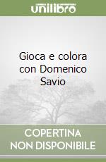 Gioca e colora con Domenico Savio libro