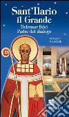 Sant'Ilario il grande. Defensor fidei, padre del dialogo libro di Matrone Romano