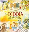 La Bibbia, una storia meravigliosa. Ediz. illustrata libro