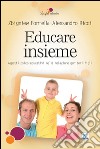 Educare insieme. Aspetti psico-educativi nella relazione genitori-figli libro