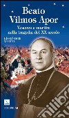 Beato Vilmos Apor. Vescovo e martire nella tragedia del XX secolo libro