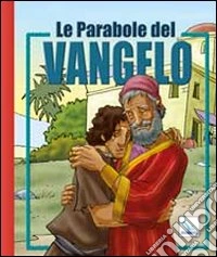 Le parabole del Vangelo. Ediz. illustrata libro