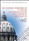 Le scienze teologiche in Italia a cinquant'anni dal Concilio Vaticano II. Storia, impostazioni metodologiche, prospettive libro