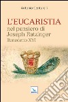 L'Eucaristia nel pensiero di Joseph Ratzinger Benedetto XVI libro