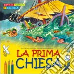 La prima Chiesa. Storie, giochi e attività libro