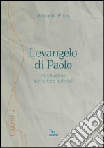 L'evangelo di Paolo. Introduzione alle lettere autoriali libro